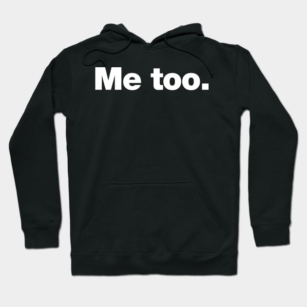 Me Too Hoodie by Chestify